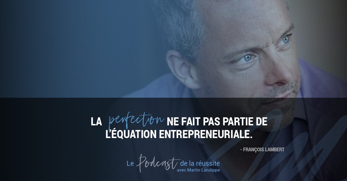 La passion entrepreneuriale avec François Lambert, Martin Latulippe | Coach professionnel, Conf&eacute;rencier inspirant &amp; Auteur